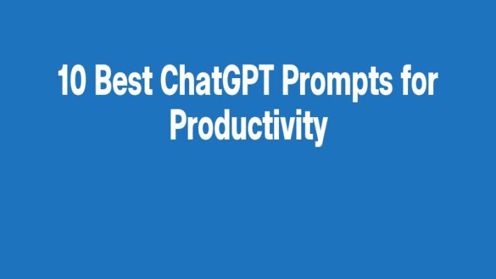 10 Best ChatGPT Prompts for Productivity