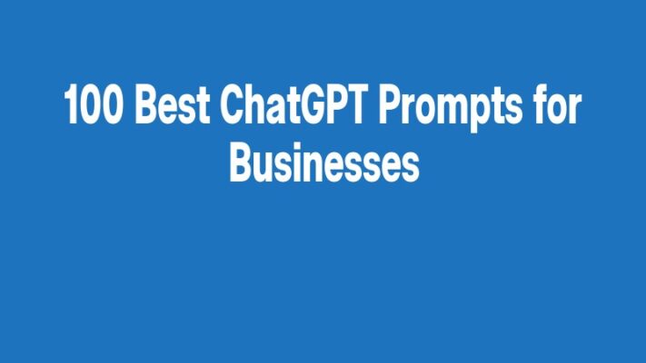 100 Best ChatGPT Prompts for Businesses