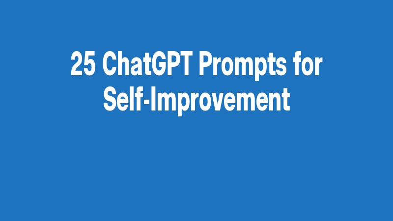 25 Chatgpt Prompts For Self Improvement