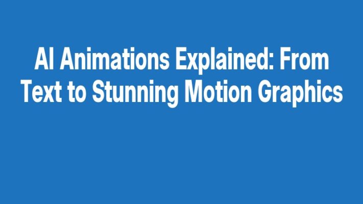 AI Animations Explained: From Text to Stunning Motion Graphics