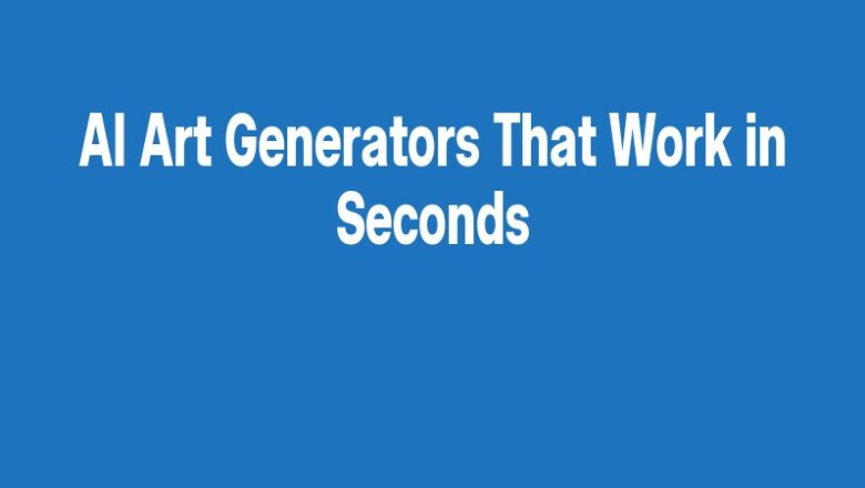 AI Art Generators That Work in Seconds