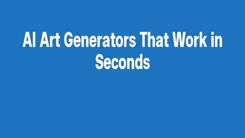 Ai Art Generators That Work In Seconds
