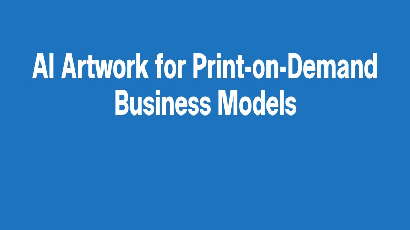 Ai Artwork For Print On Demand Business Models