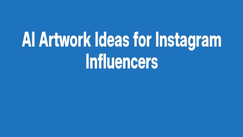 AI Artwork Ideas for Instagram Influencers