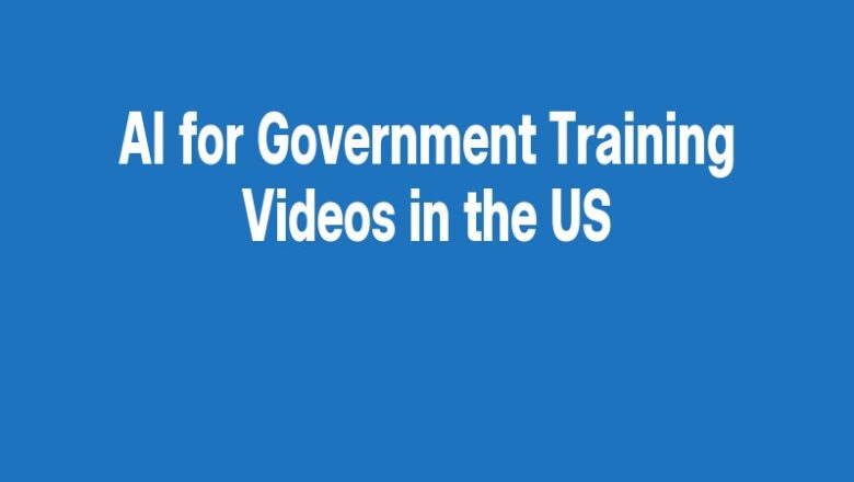AI for Government Training Videos in the US