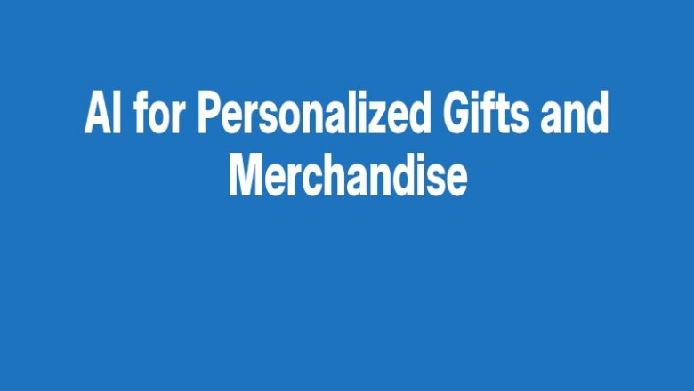 AI for Personalized Gifts and Merchandise