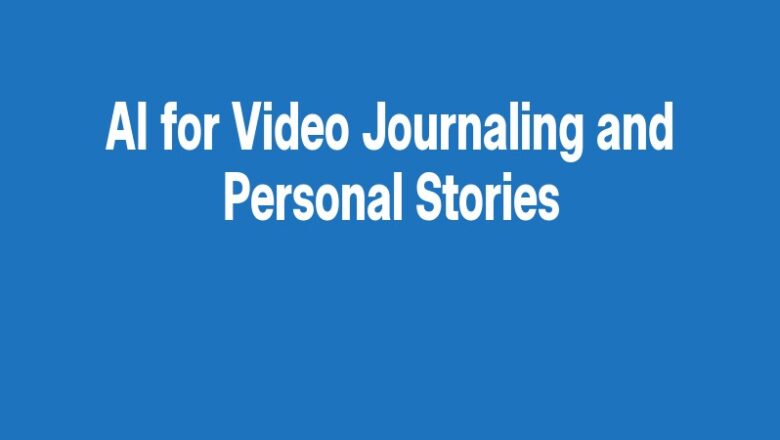 AI for Video Journaling and Personal Stories