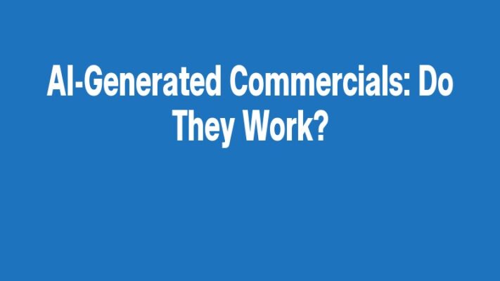 AI-Generated Commercials: Do They Work?