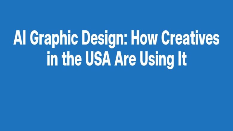 AI Graphic Design: How Creatives in the USA Are Using It