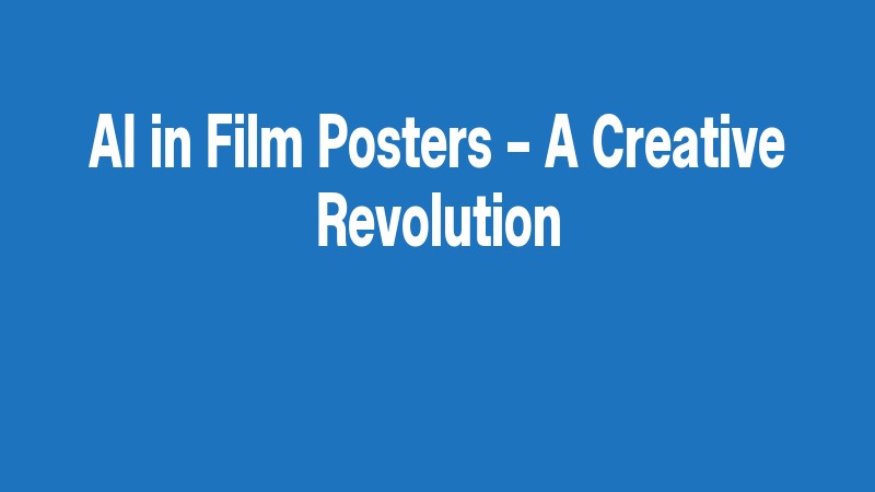 Ai In Film Posters – A Creative Revolution