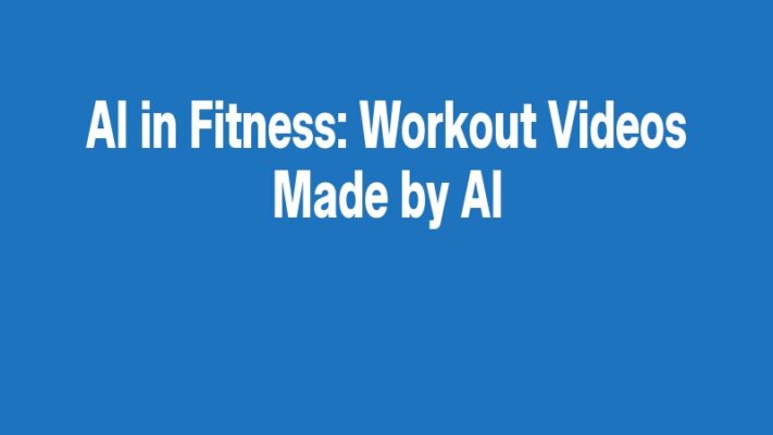 AI in Fitness: Workout Videos Made by AI