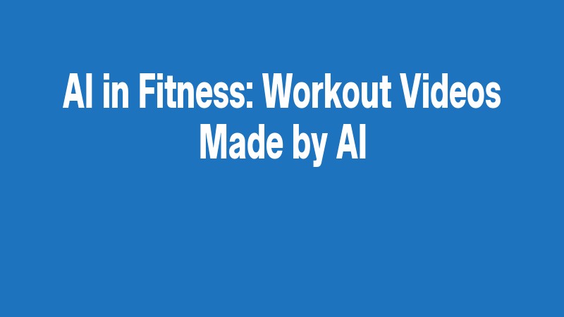 Ai In Fitness: Workout Videos Made By Ai