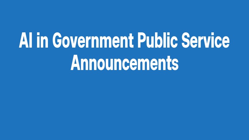 Ai In Government Public Service Announcements