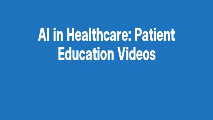 AI in Healthcare: Patient Education Videos