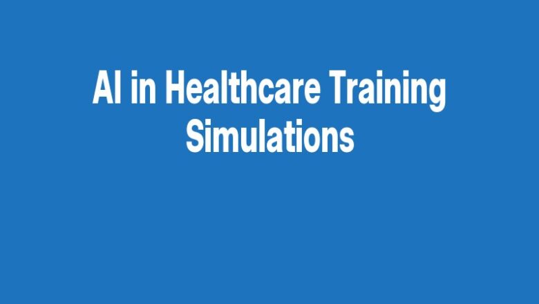 AI in Healthcare Training Simulations