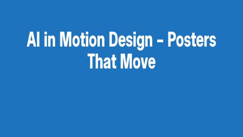 AI in Motion Design – Posters That Move