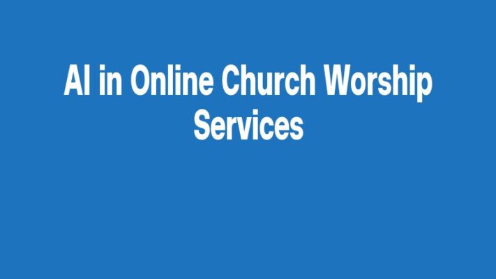AI in Online Church Worship Services