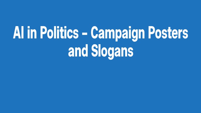 Ai In Politics – Campaign Posters And Slogans