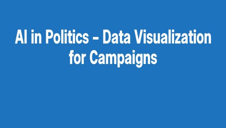 AI in Politics – Data Visualization for Campaigns