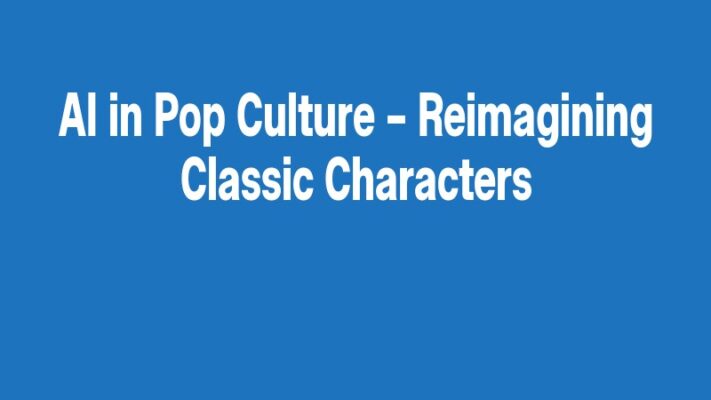 AI in Pop Culture – Reimagining Classic Characters