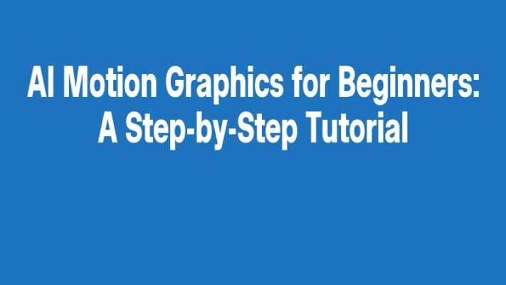 AI Motion Graphics for Beginners: A Step-by-Step Tutorial