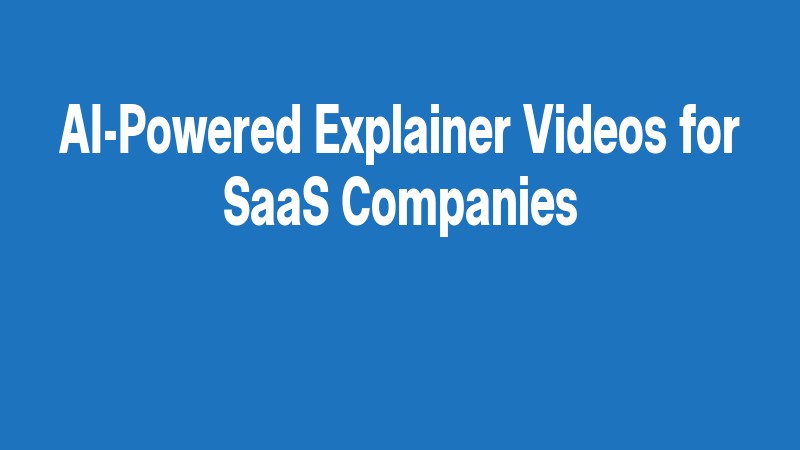Ai Powered Explainer Videos For Saas Companies