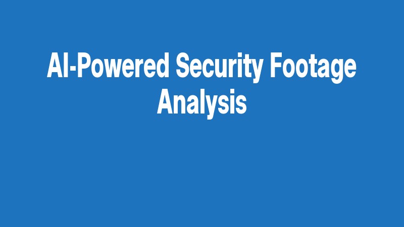 Ai Powered Security Footage Analysis