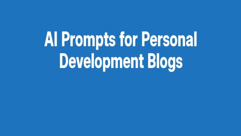 AI Prompts for Personal Development Blogs