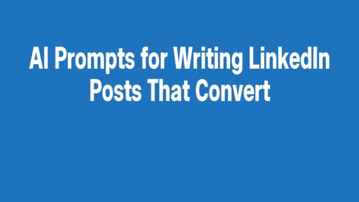 AI Prompts for Writing LinkedIn Posts That Convert