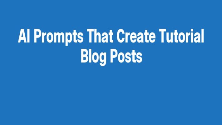 AI Prompts That Create Tutorial Blog Posts