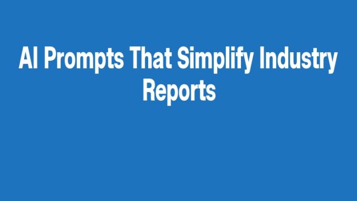 AI Prompts That Simplify Industry Reports