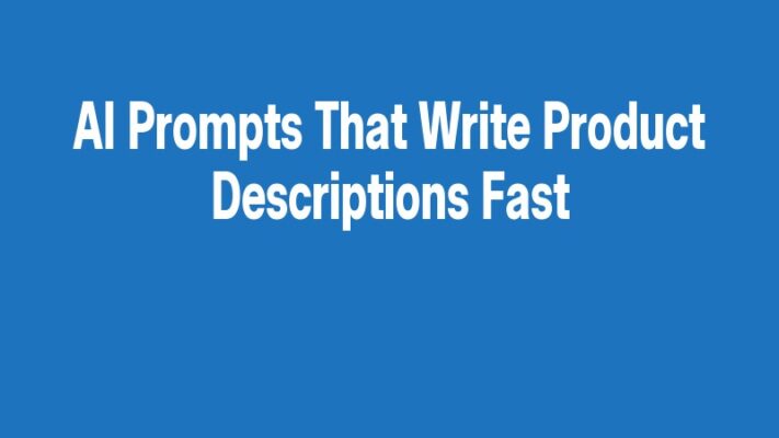 AI Prompts That Write Product Descriptions Fast
