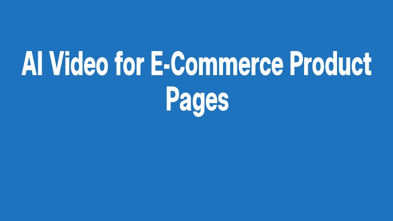 Ai Video For E Commerce Product Pages