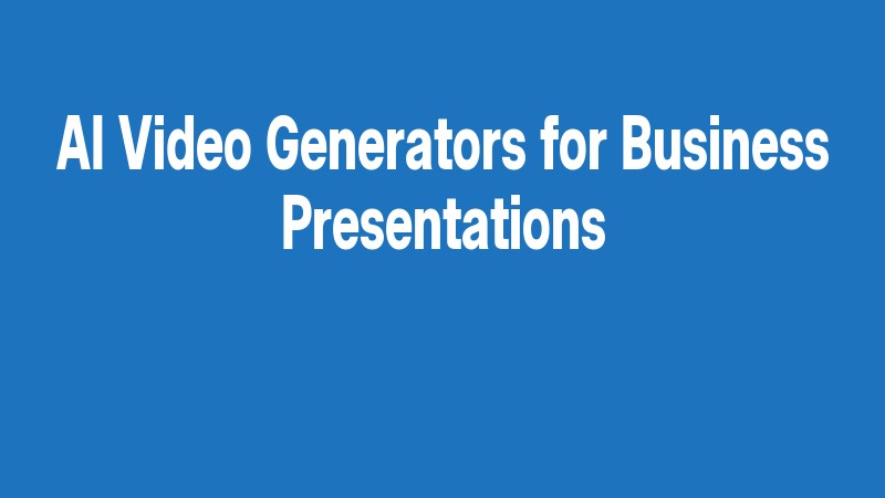 Ai Video Generators For Business Presentations