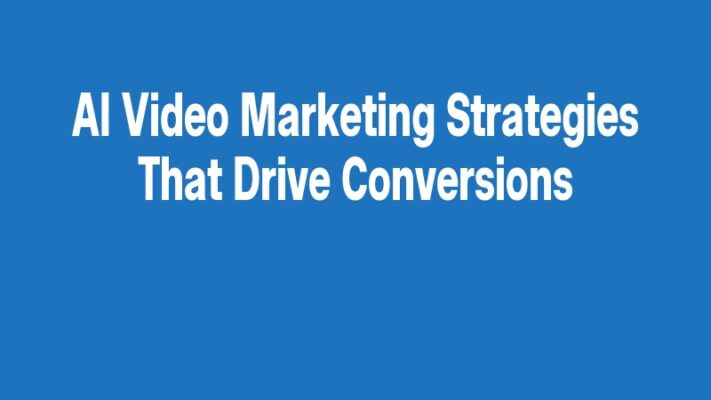 AI Video Marketing Strategies That Drive Conversions