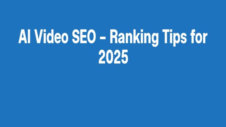 AI Video SEO – Ranking Tips for 2025
