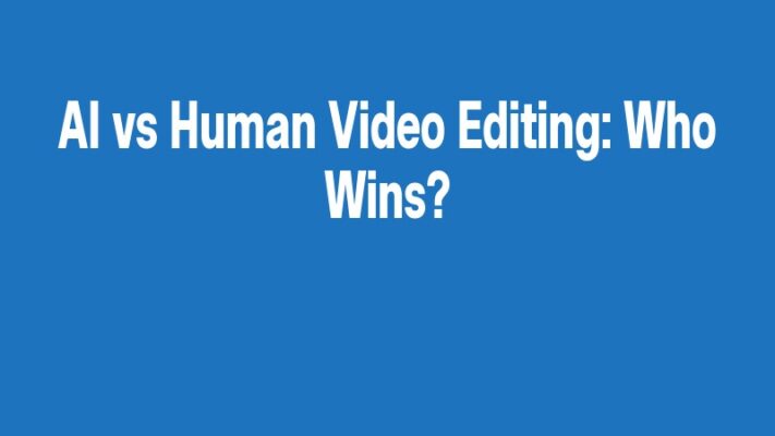 AI vs Human Video Editing: Who Wins?