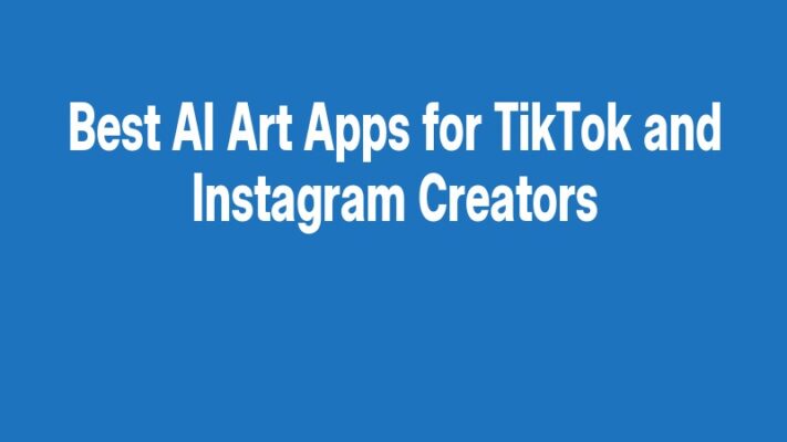 Best AI Art Apps for TikTok and Instagram Creators