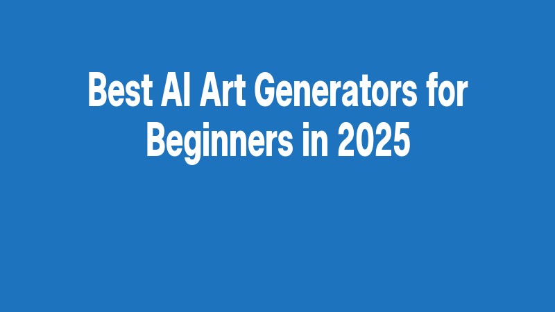 Best Ai Art Generators For Beginners In 2025