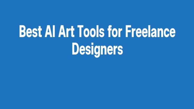 Best AI Art Tools for Freelance Designers