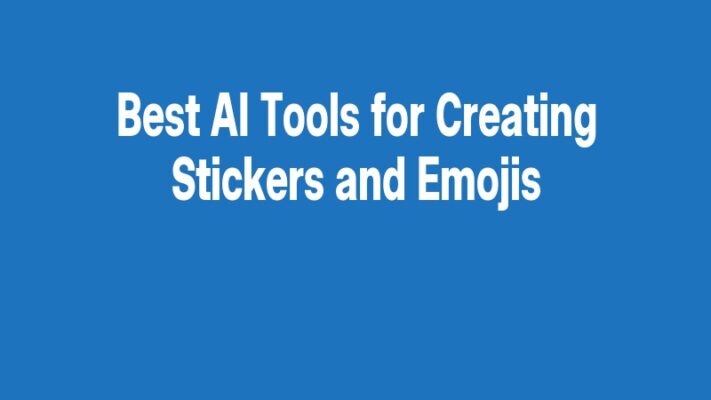 Best AI Tools for Creating Stickers and Emojis