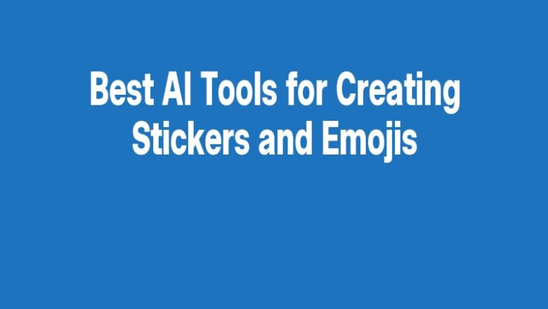 Best AI Tools for Creating Stickers and Emojis