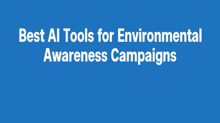 Best AI Tools for Environmental Awareness Campaigns
