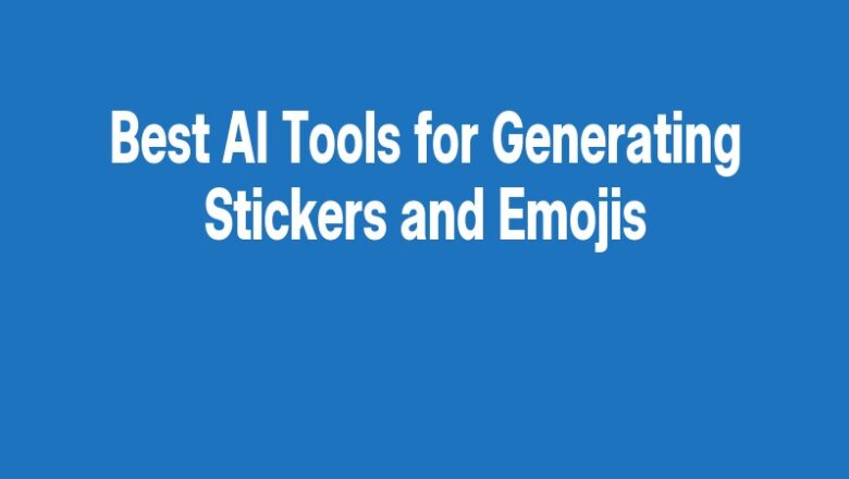 Best AI Tools for Generating Stickers and Emojis