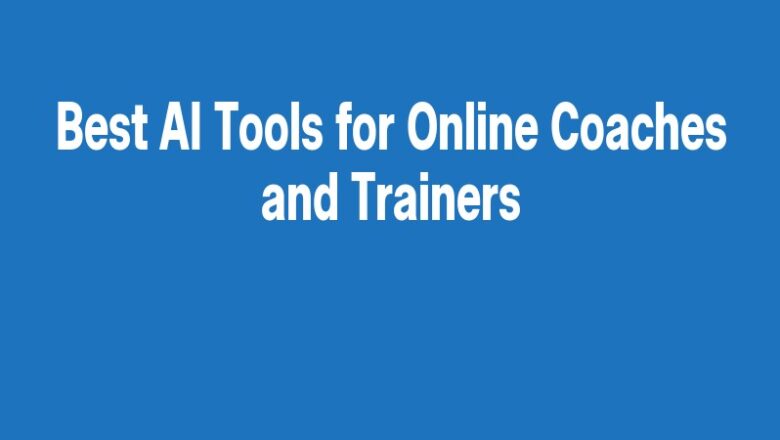 Best AI Tools for Online Coaches and Trainers