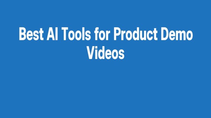 Best AI Tools for Product Demo Videos