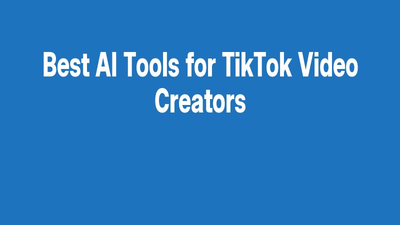 Best Ai Tools For Tiktok Video Creators