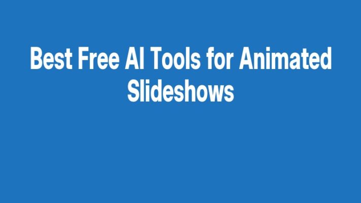 Best Free AI Tools for Animated Slideshows
