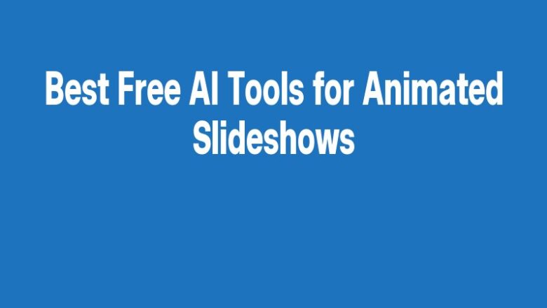 Best Free AI Tools for Animated Slideshows