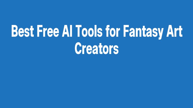 Best Free Ai Tools For Fantasy Art Creators